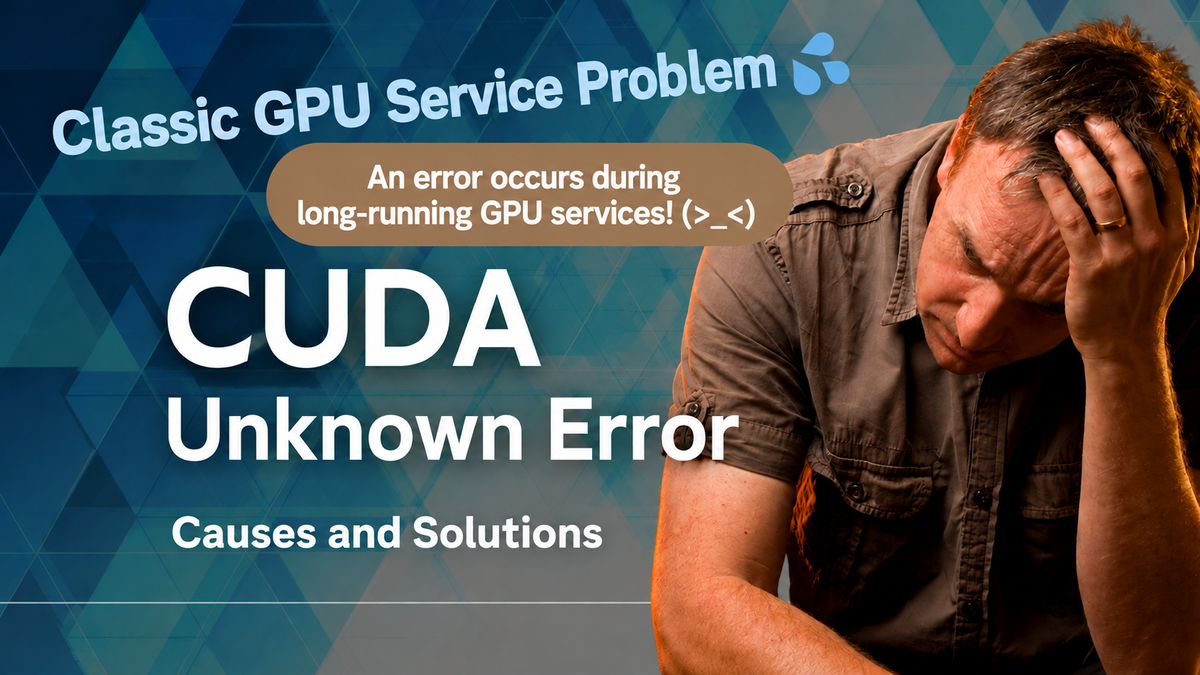 The "Unknown Error" Problem on Production PyTorch + CUDA Servers and How to Address It