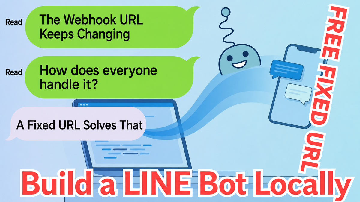 Developing a LINE Bot Locally: Solving the Ever-Changing Webhook URL Problem with a Fixed URL
