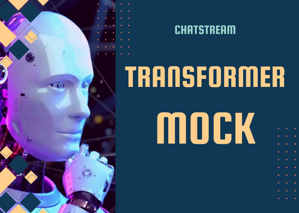 [ChatStream] Transformer Mock: Mocking Transformer Responses