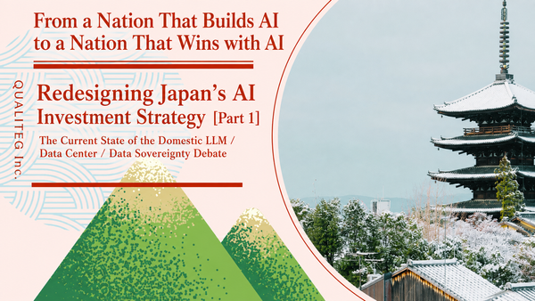 From "Building AI" to "Winning with AI": Redesigning Japan's AI Investment Strategy (Part 1) — Domestic LLMs, Data Centers, and Data Sovereignty