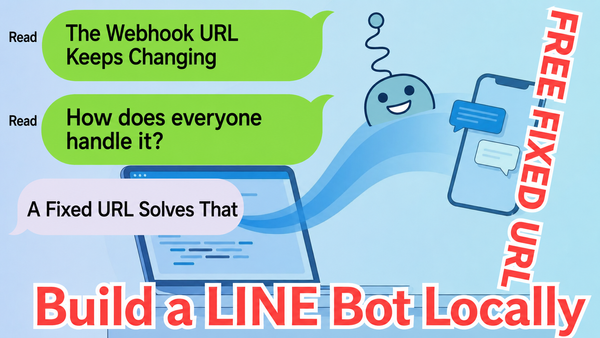 Developing a LINE Bot Locally: Solving the Ever-Changing Webhook URL Problem with a Fixed URL