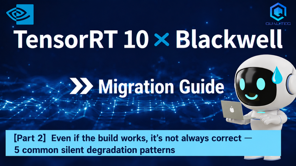 TensorRT 10 × Blackwell Migration Guide (Part 2): A Passing Build Does Not Mean Correct Output — Five Cases of Silent Degradation