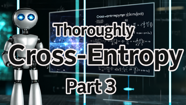 Cross-Entropy Explained, Part 3: Deriving Cross-Entropy from the Likelihood Function