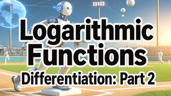 AI Math Basics: Logarithms and Exponentials, Part 3: Differentiating Logarithmic Functions (Continued)